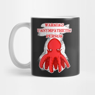 warning unsympathetic person octopus cartoon Mug